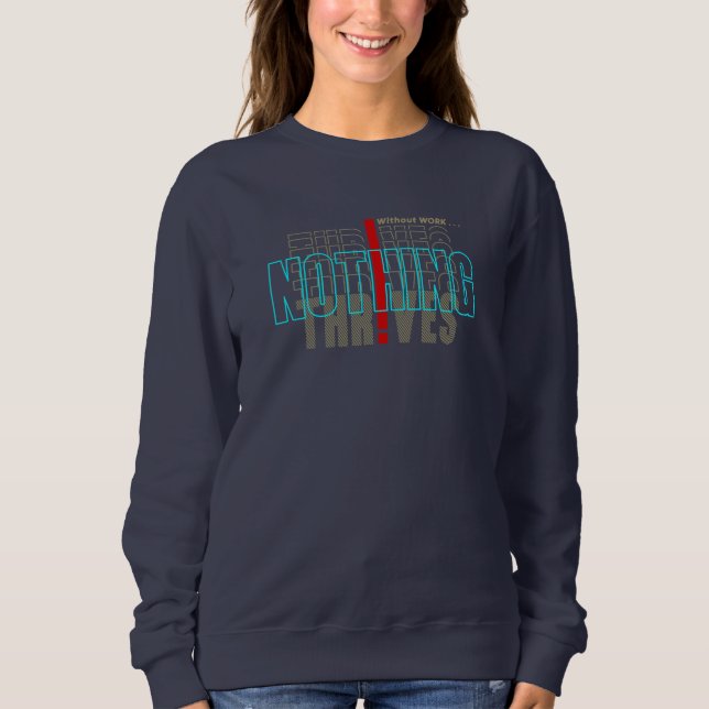 Without work Nothing Thrives | Women's Sweatshirt (Front)