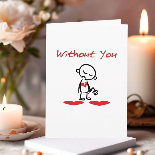 Without You Broken_Hearted Valentine Color Card