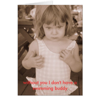 without you I don't have a swimming buddy Cards