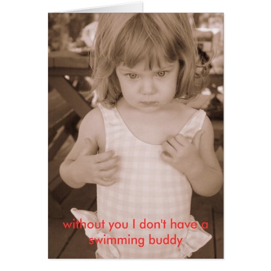 without you I don't have a swimming buddy Cards (Front)