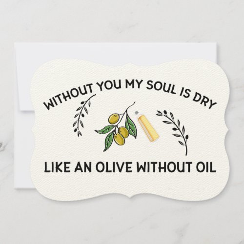 Without you soul is dry like an olive without oil 