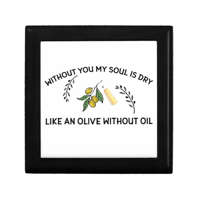 Without you soul is dry like an olive without oil gift box (Front)