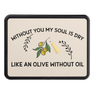 Without you soul is dry like an olive without oil  hitch cover