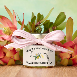Without you soul is dry like an olive without oil honey jar favors