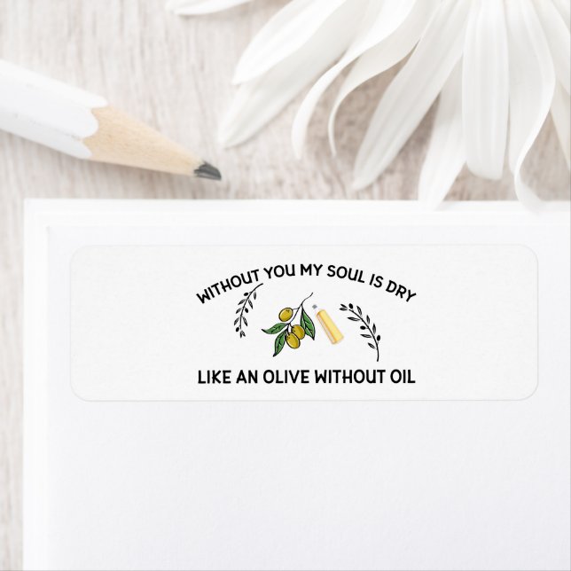 Without you soul is dry like an olive without oil  label (Insitu)