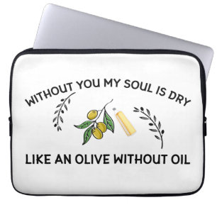 Without you soul is dry like an olive without oil laptop sleeve