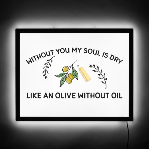 Without you soul is dry like an olive without oil  LED sign