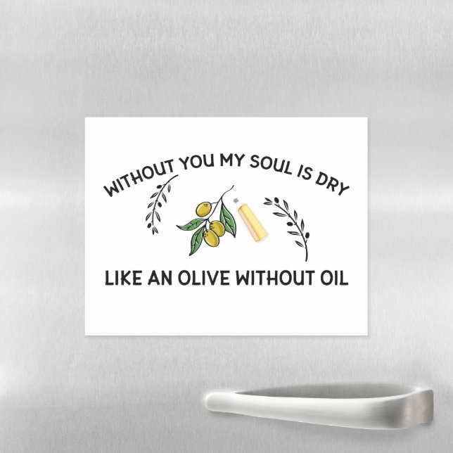 Without you soul is dry like an olive without oil  magnetic dry erase sheet (In Situ)