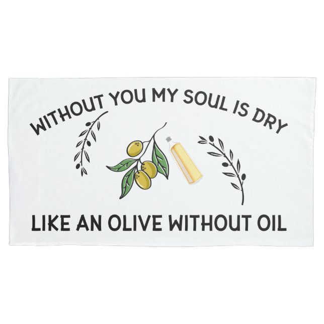Without you soul is dry like an olive without oil pillow case (Front)