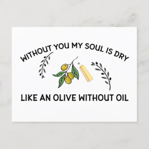 Without you soul is dry like an olive without oil postcard