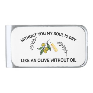 Without you soul is dry like an olive without oil silver finish money clip