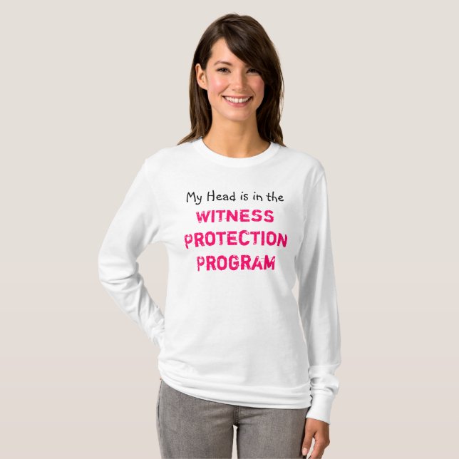 Witness Protection Program ~ Tshirt Humor Joke Fun (Front Full)