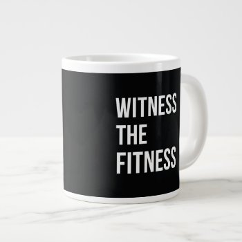 Witness The Fitness Exercise Quote Black White Giant Coffee Mug by ArtOfInspiration at Zazzle