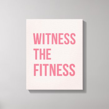 Witness The Fitness Exercise Quote Pink Canvas Print by ArtOfInspiration at Zazzle