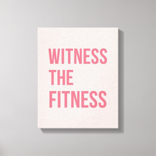 Witness The Fitness Exercise Quote Pink Canvas Print