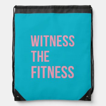 Witness The Fitness Funny Quote Teal Pink Drawstring Bag by ArtOfInspiration at Zazzle