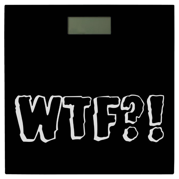 Witty Bath Wtf Funny Sassy Quote Humor Gag Bathroom Scale Zazzle Com
