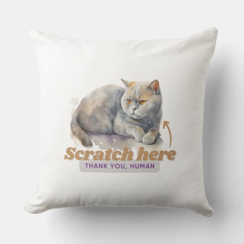 Witty Cat Scratch Here Thank You Human Throw Pillow