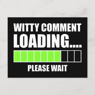 Witty Comment Loading... Please Wait Postcard