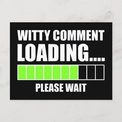 Witty Comment Loading Please Wait Postcard