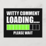 Witty Comment Loading... Please Wait Postcard