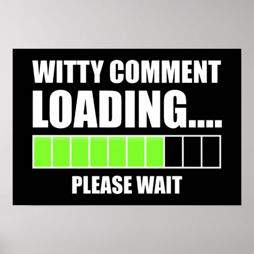 Witty Comment Loading Please Wait Poster