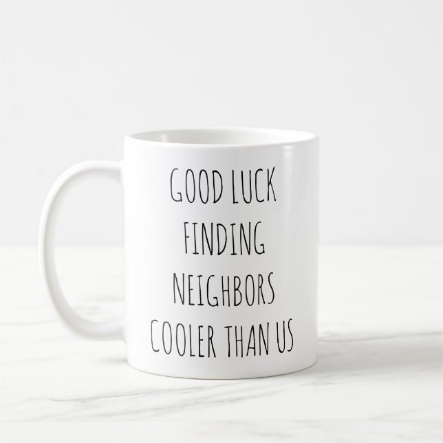 Witty Farewell Good Luck Finding Cooler Neighbors Coffee Mug (Left)