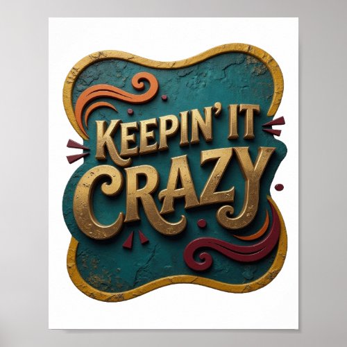 Witty Gold KEEPIN' IT CRAZY Artistic Motif Poster