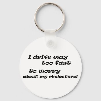 Witty Slogans Driving Fast Joke Quotes Novelty Keychain by Wise_Crack at Zazzle