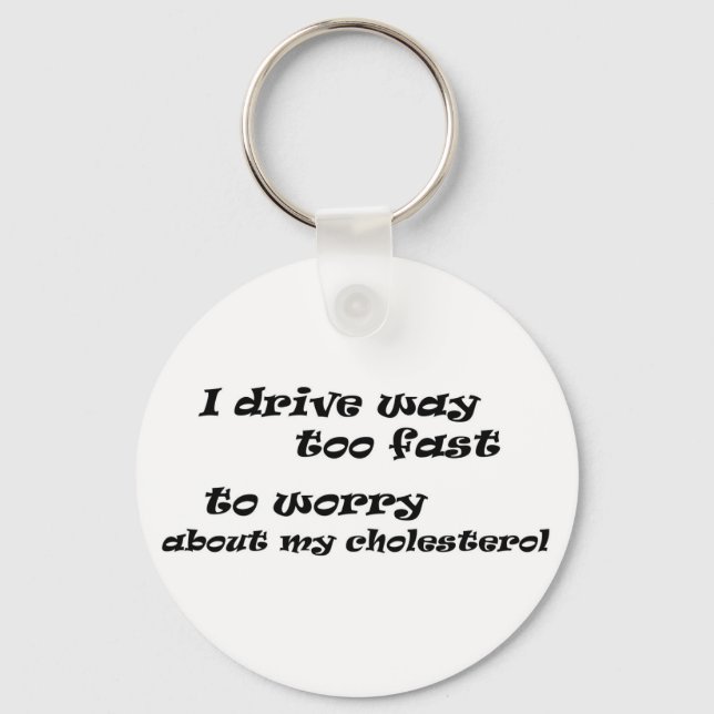 Witty slogans driving fast joke quotes novelty keychain (Front)