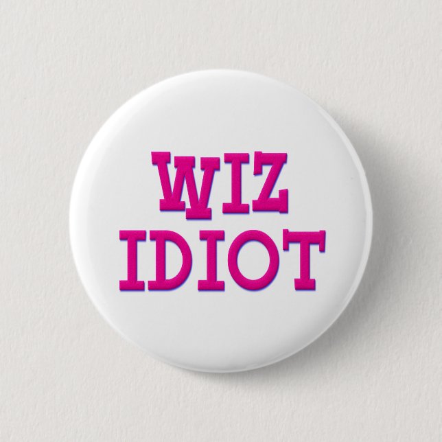 Wiz Idiot Pinback Button (Front)