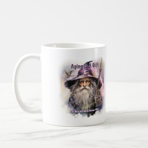 Wizard _ Aging Is A Gift Coffee Mug