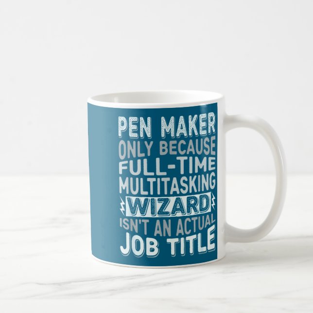 Wizard Job Title Quote - Funny Pen Maker  Coffee Mug (Right)