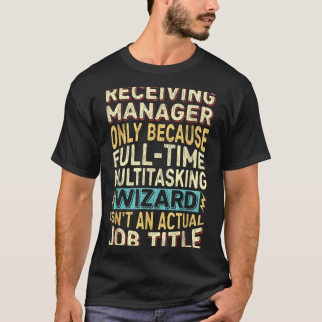 Wizard Job Title Quote - Funny Receiving Manager  T-Shirt (Front)