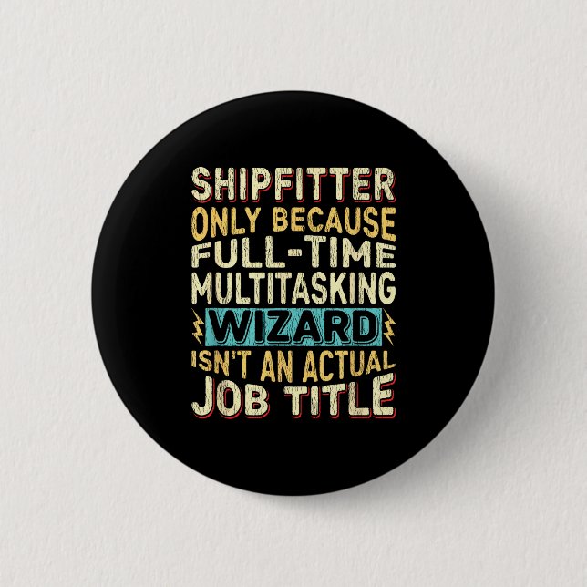 Wizard Job Title Quote - Funny Shipfitter  Button (Front)