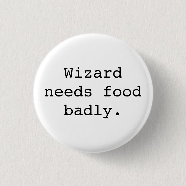Wizard Needs Food Badly Button (Front)