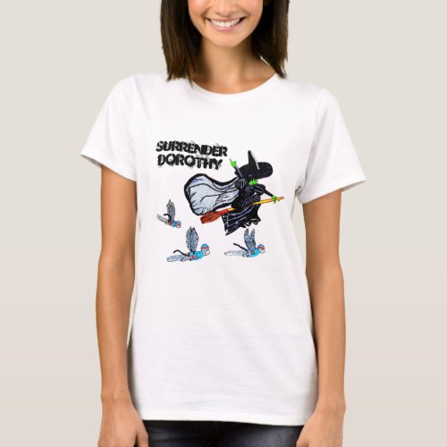 WIZARD OF OZ SURRENDER DROTHY  T_Shirt