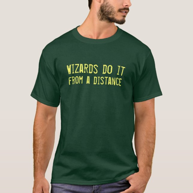 Wizards do it from a distance T-Shirt (Front)
