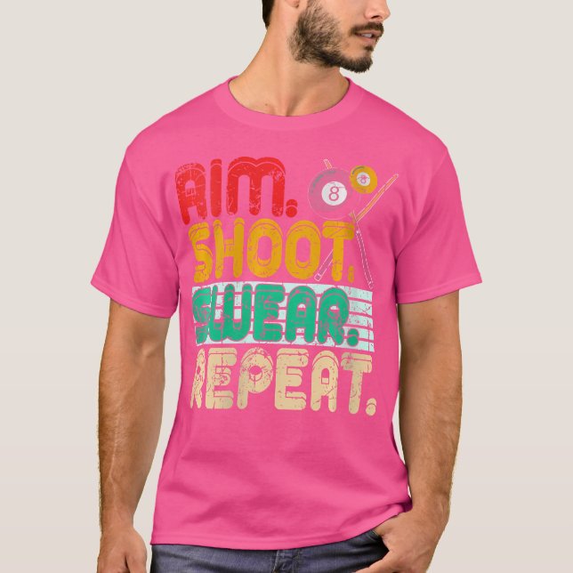Wo Aim Shoot r Repeat Snooker Billiards T-Shirt (Front)
