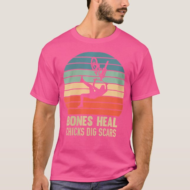 Wo Bones Heal Chicks Dig Scars Bmx T-Shirt (Front)