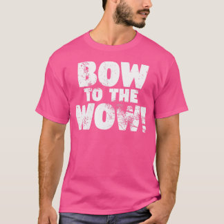 Wo Bow To The Wow Doggy Lovers For Canine And Rap  T-Shirt