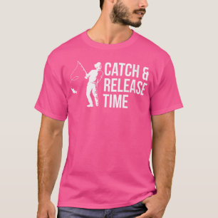 Wo Catch Release Time Fishermen Fishing T-Shirt
