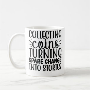 Wo Collecting Coins Turning Change Into Stories Co Coffee Mug