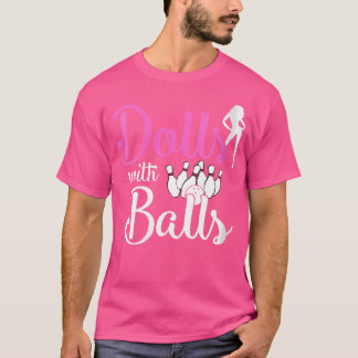 Wo Dolls With Balls Bowling Girls Trip Team Bowler T-Shirt