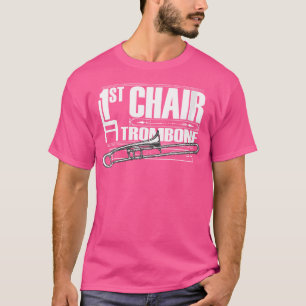 Wo First Chair Trombone A Band Member And Orchestr T-Shirt