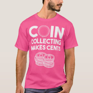 Wo Funny Coin Collecting For 50 Cents Collector T-Shirt