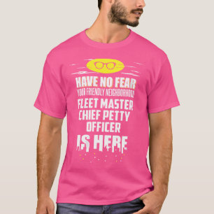 Wo Funny Fleet Master Chief Petty Officer Have No  T-Shirt