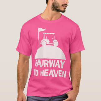 Wo Funny Golf Fairway To Heaven T-Shirt