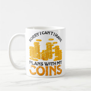 Wo I Have Plans With My Coins Coin Collector Coin Coffee Mug