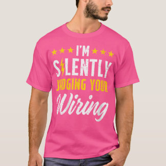 Wo I'M Silently Judging Your Wiring Electrical Eng T-Shirt